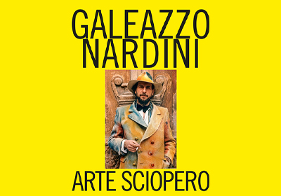 Anteprima stampa "Galeazzo Nardini. Arte Sciopero"